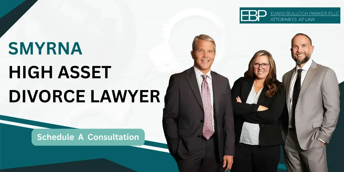 Hire a skilled Smyrna High Asset Divorce Lawyer for complex property cases