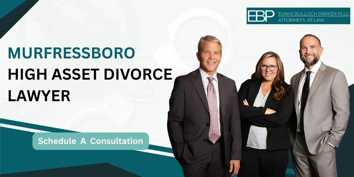 Hire a trusted Murfressboro High Asset Divorce Lawyer for complex asset cases
