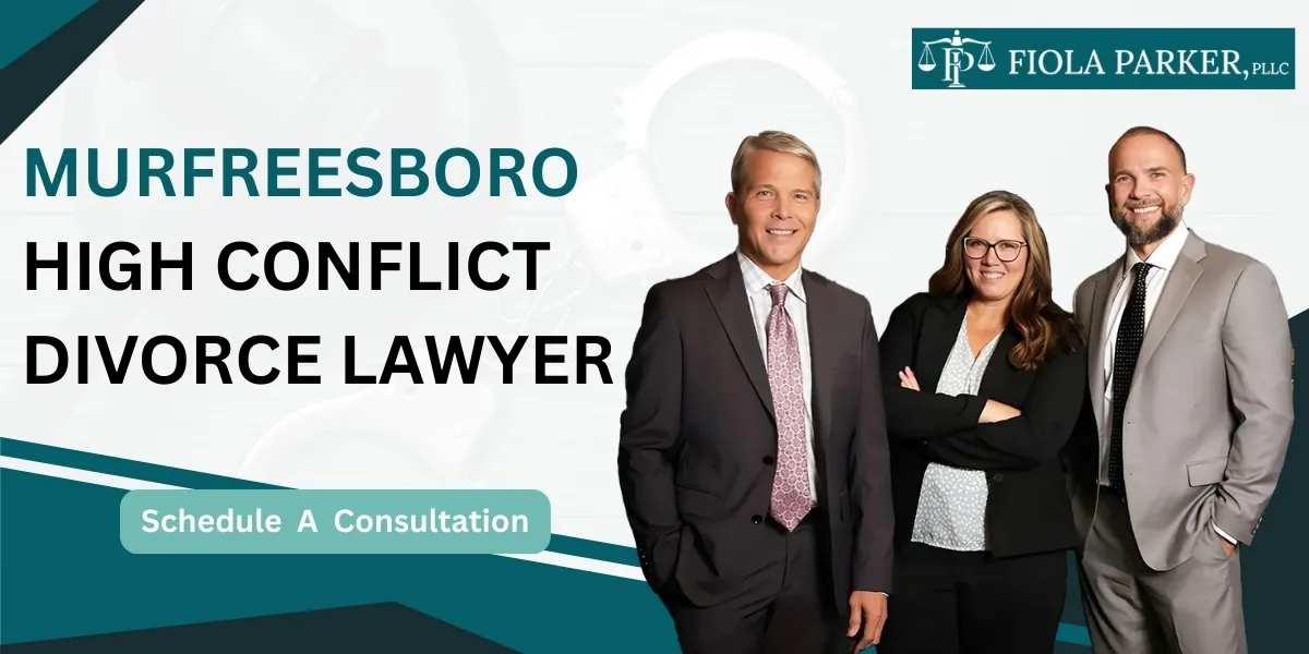 Hire a Murfreesboro High Conflict Divorce Lawyer to handle complex disputes