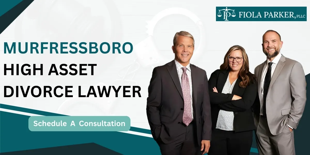 Hire a Murfressboro High Asset Divorce Lawyer for complex property division