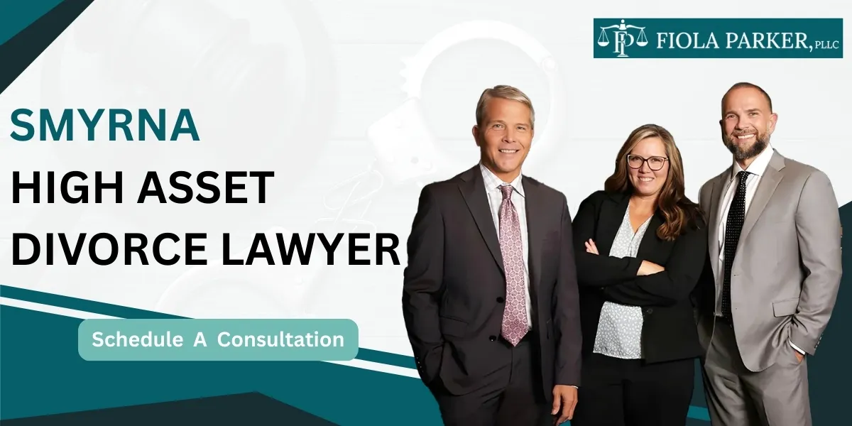 Hire a Smyrna High Asset Divorce Lawyer for complex property division