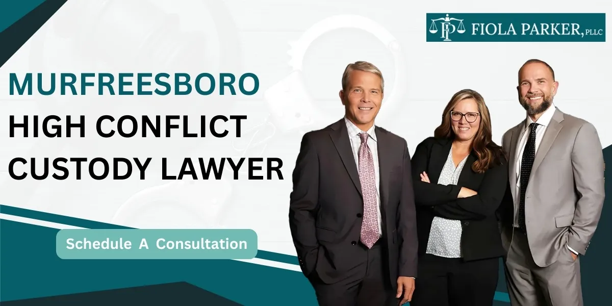 Work with a Murfreesboro High Conflict Custody Lawyer for contested custody cases